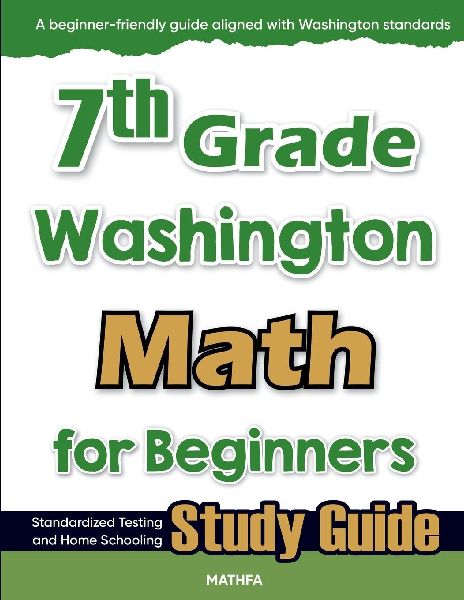 7th Grade Washington Math for Beginners: Standardized Testing and Home Schooling Study Guide