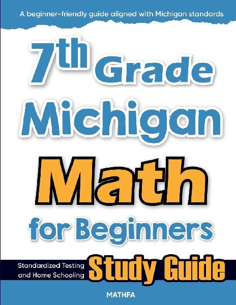 7th Grade Michigan Math for Beginners: Standardized Testing and Home Schooling Study Guide