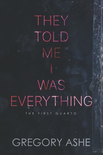 They Told Me I Was Everything