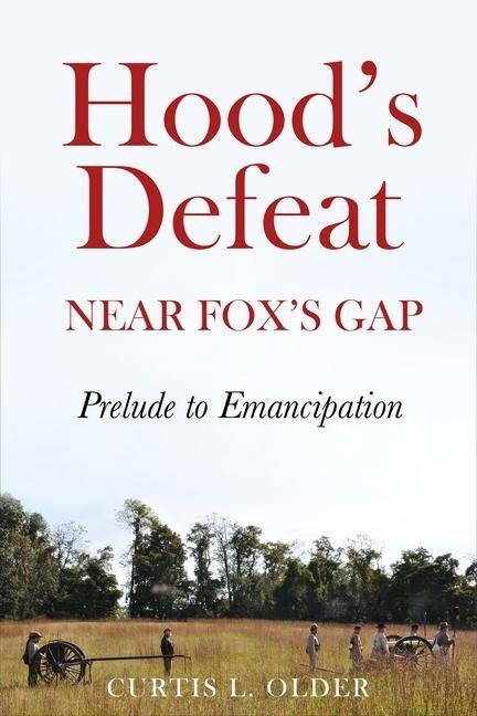 Hoods Defeat Near Foxs Gap: Prelude to Emancipation