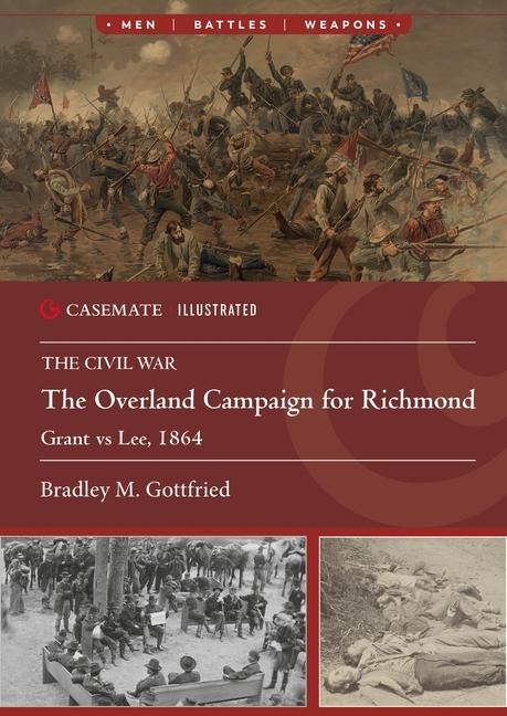The Overland Campaign for Richmond: Grant Vs Lee, 1864