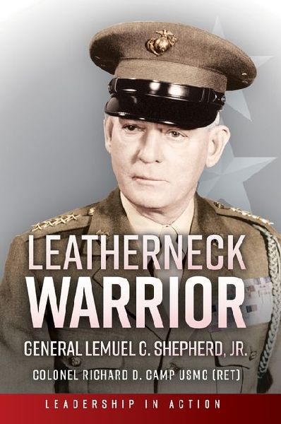 Leatherneck Warrior: General Lemuel C. Shepherd Jr.