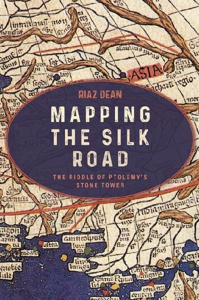 Mapping the Silk Road: The Riddle of Ptolemys Stone Tower