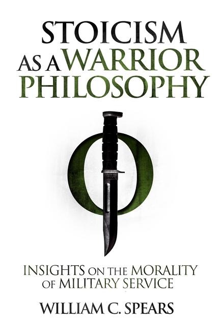 Stoicism as a Warrior Philosophy: Insights on the Morality of Military Service