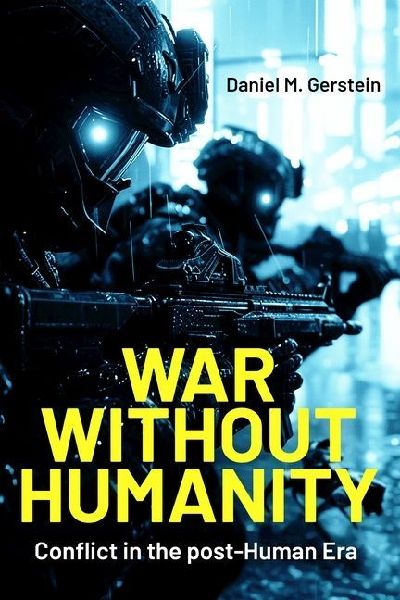 War Without Humanity: Conflict in the Post-Human Era