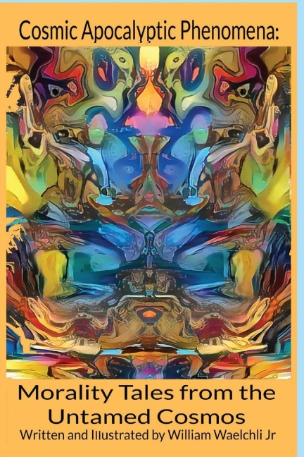 Cosmic Apocalyptic Phenomena: : Morality Tales from Untamed Cosmos