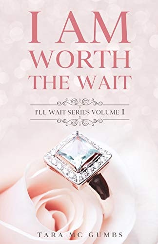 I AM Worth The Wait I'll Wait Series Volume One