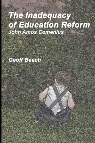 The Inadequacy of Education Reform John Amos Comenius
