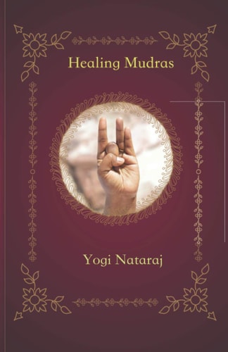 Healing Mudras Yoga of the Hands