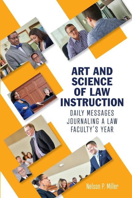 Art and Science of Law Instruction: Daily Messages Journaling a Law Facultys Year