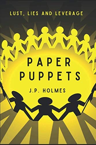 Paper Puppets Lust, Lies and Leverage