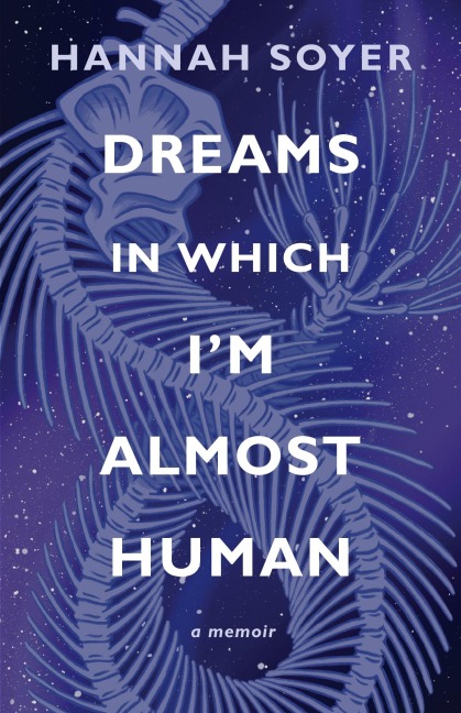 Dreams in Which I'm Almost Human: A Memoir