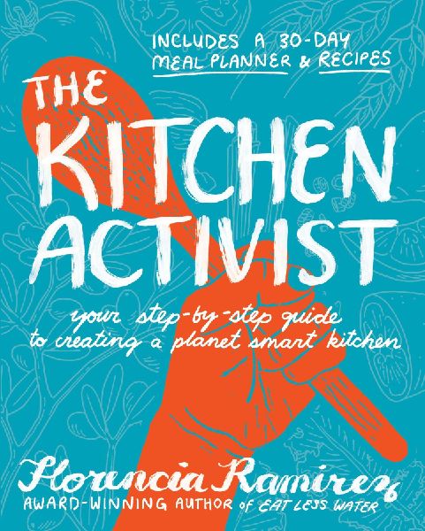 The Kitchen Activist: Your Step-By-Step Guide to Creating a Planet Smart Kitchen