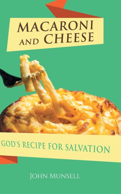MACARONI AND CHEESE: GODS RECIPE FOR SALVATION
