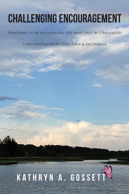 Challenging Encouragement: Sometimes, to be encouraged, you must first be challenged: 5-min devotions to challenge and encourage