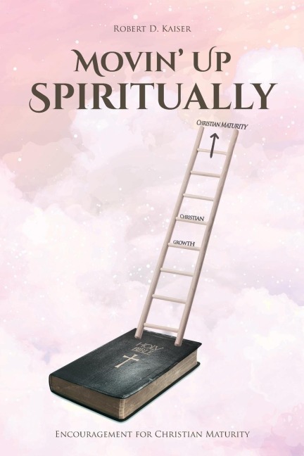Movin Up Spiritually: Encouragement for Christian Maturity