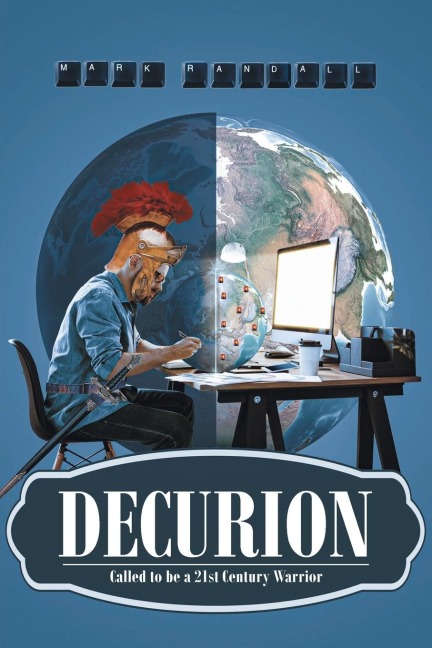 Decurion: Called to be a 21st Century Warrior