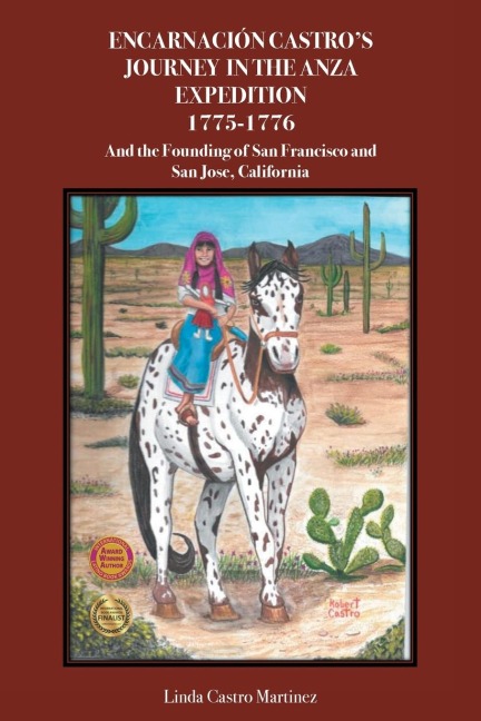 Encarnación Castros Journey In The Anza Expedition 1775-1776: And the Founding of San Francisco and San Jose, California