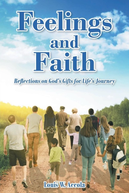 Feelings and Faith: Reflections on Gods Gifts for Lifes Journey