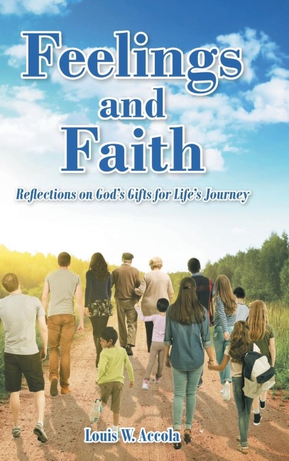 Feelings and Faith: Reflections on Gods Gifts for Lifes Journey