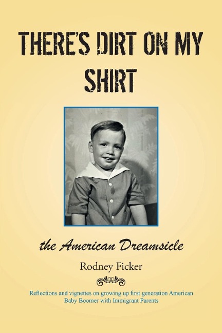 Theres Dirt on My Shirt: The American Dreamsicle