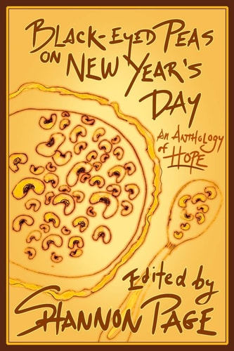 Black-Eyed Peas on New Year's Day An Anthology of Hope
