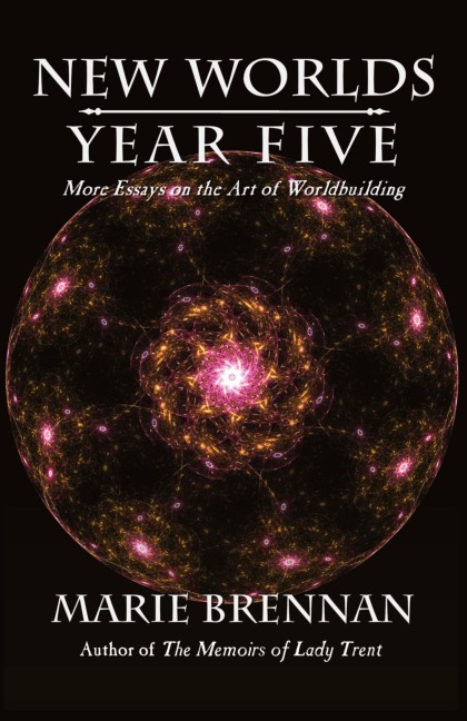 New Worlds, Year Five: More Essays on the Art of Worldbuilding