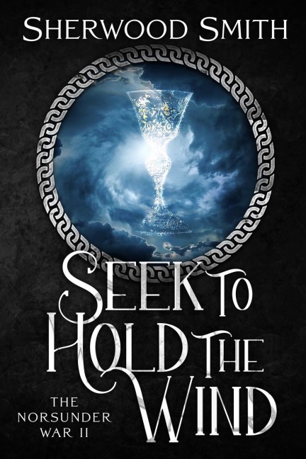Seek to Hold The Wind: The Norsunder War II