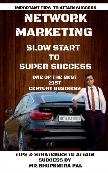 NETWORK MARKETING - SLOW START  TO  SUPER SUCCESS