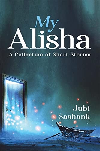My Alisha A Collection of Short Stories