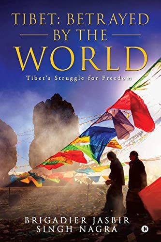 Tibet Betrayed by the World: Tibet's Struggle for Freedom