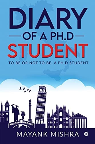 Diary of a Ph. D Student To Be Or Not to Be: a Ph. D Student