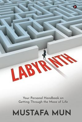 Labyrinth: Your Personal Handbook on Getting Through the Maze of Life