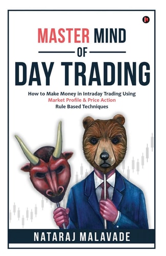 Master Mind of Day Trading How to Make Money in Intraday Trading Using Market Profile & Price Action Rule Based Techniques