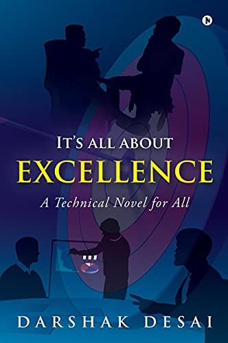 It's All about Excellence A Technical Novel for All