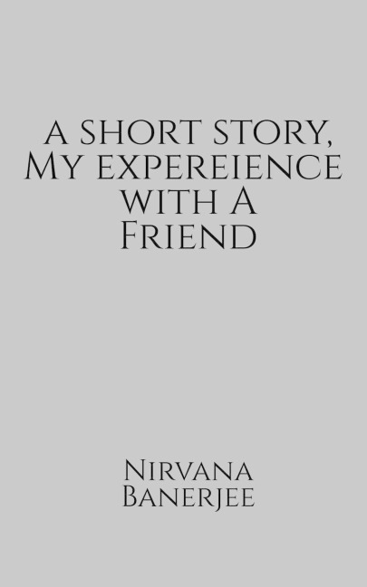 A short story, my experience with a friend