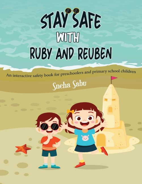 Stay Safe with Ruby and Reuben: An Interactive Safety Book for Preschoolers and Primary School Children