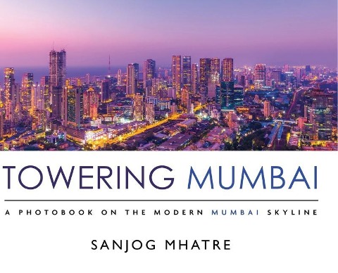 Towering Mumbai: A Photobook on the Modern Mumbai Skyline
