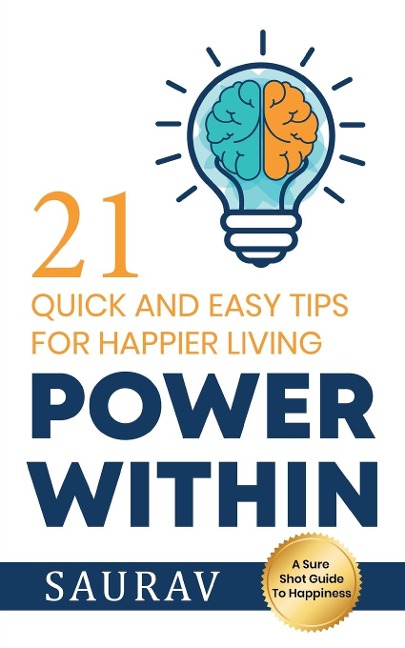 Power Within: 21 Quick and Easy tips for Happier Living