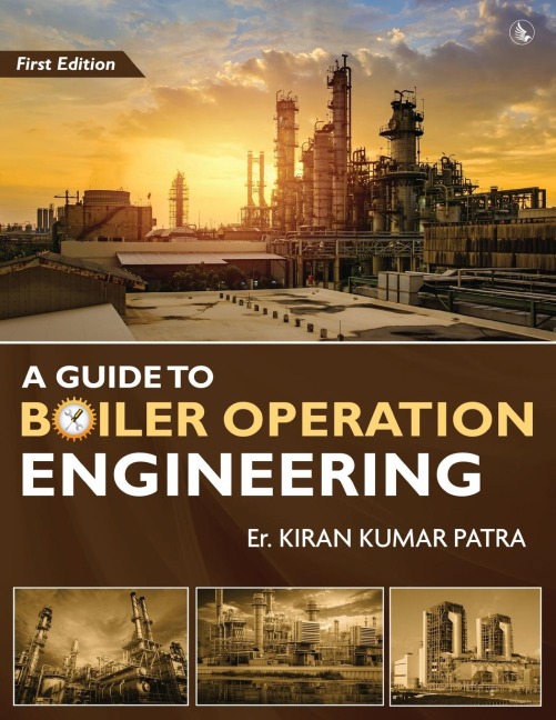 A Guide to Boiler Operation Engineering - For BOE/ 1st Class and 2nd Class Boiler Attendants Proficiency Examination