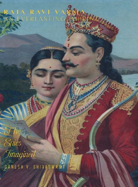 Raja Ravi Varma: An Everlasting Imprint - The Epics Imagined - Volume  4