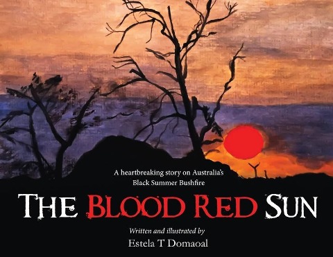 The Blood Red Sun - A Heartbreaking Story on Australias Black Summer Bushfire