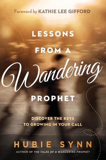 Lessons from a Wandering Prophet: Discover the Keys to Growing in Your Call