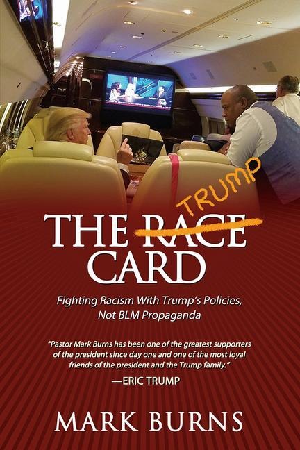 The Trump Card: Fighting Racism with Trumps Policies, Not Blm Propaganda