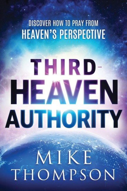 Third-Heaven Authority: Discover How to Pray from Heaven's Perspective