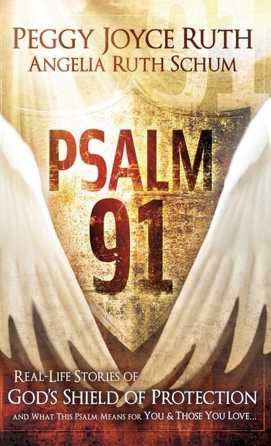 Psalm 91: Real-Life Stories of Gods Shield of Protection and What This Psalm Means for You & Those You Love