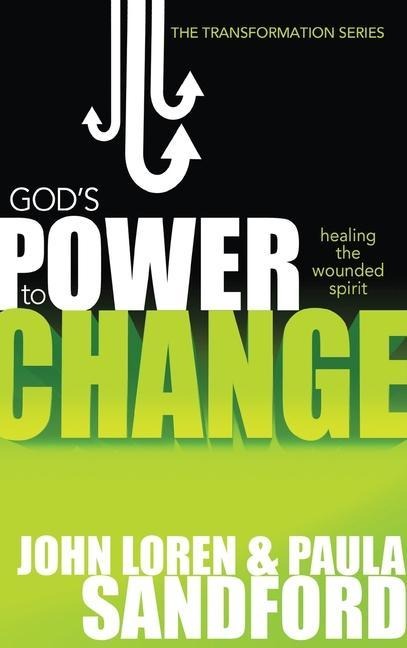 Gods Power to Change: Healing the Wounded Spirit