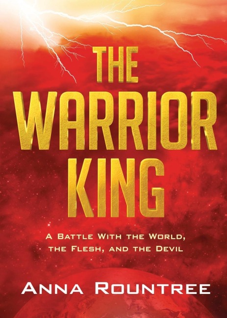 The Warrior King: A Battle with the World, the Flesh, and the Devil