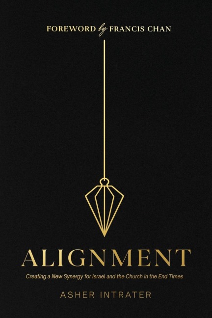 Alignment: Creating a New Synergy for Israel and the Church in the End Times
