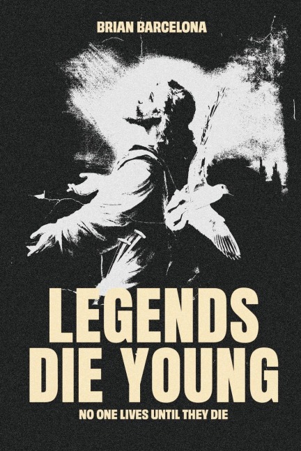 Legends Die Young: No One Lives Until They Die